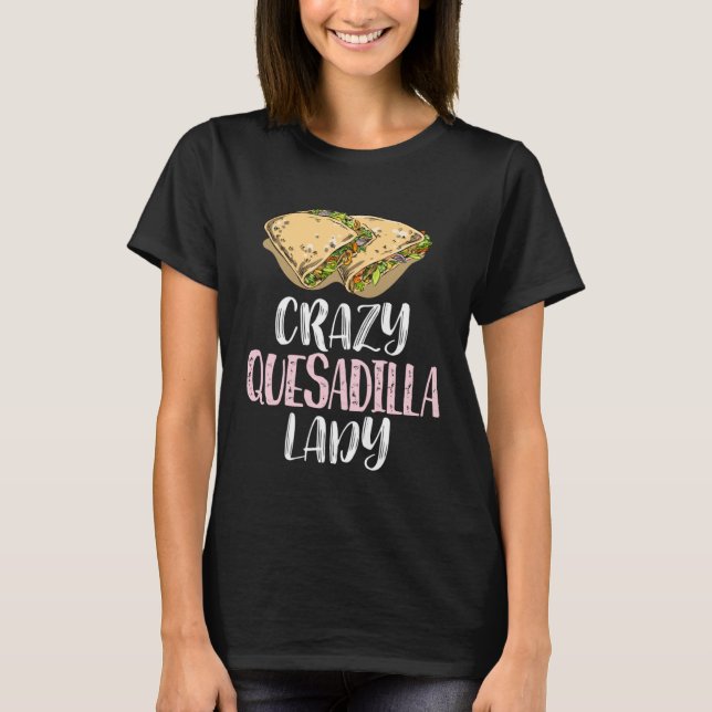 Crazy Quesadilla Lady u2013 Cute Quesadilla T Shirt (Framsida)
