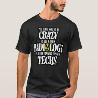 Crazy Radiology Techs T Shirt