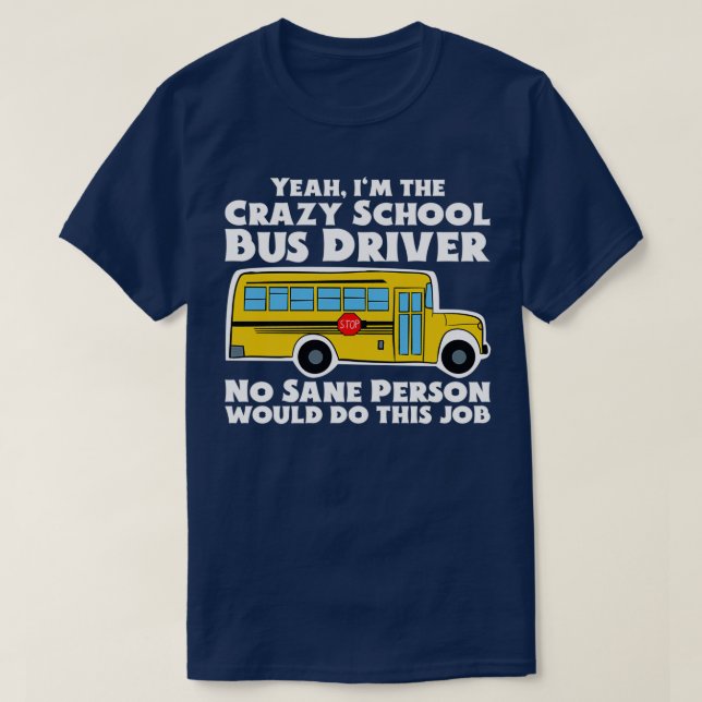 Crazy School Buss Driver Gift T Shirt (Design framsida)