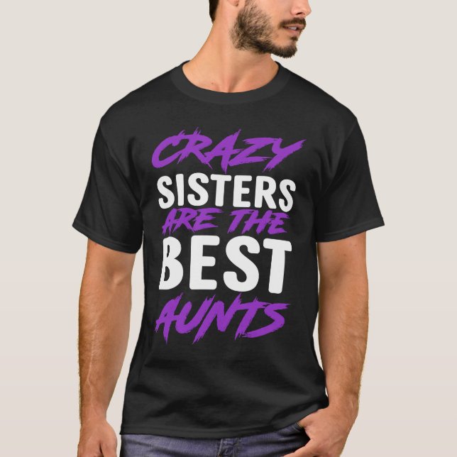 Crazy Sisters are best Aunts T Shirt (Framsida)