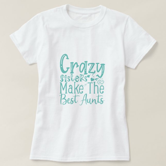 Crazy Sisters gör den bästa Mostern - luddig citat T Shirt (Design framsida)