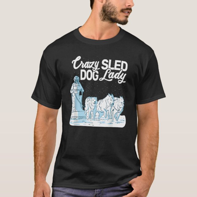 Crazy Sled Dog Lady mushing husky sledding sled do T Shirt (Framsida)