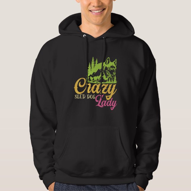 Crazy Sled Dog Lady Mushing Sled Dog Team Hoodie (Framsida)