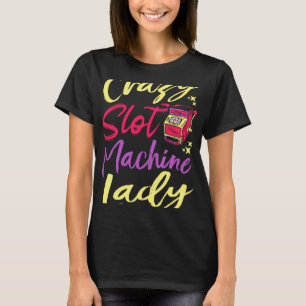 Crazy Slot Maskin Dam Lucky Las Veagas Casino Ga T Shirt