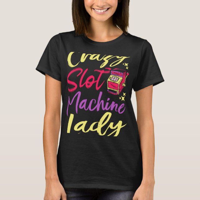 Crazy Slot Maskin Dam Lucky Las Veagas Casino Ga T Shirt (Framsida)