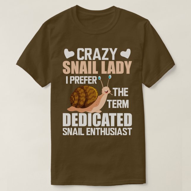Crazy snigel dam.. Jag föredrar termen dedikerad s T Shirt (Design framsida)