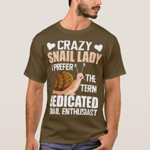 Crazy snigel dam.. Jag föredrar termen dedikerad s T Shirt
