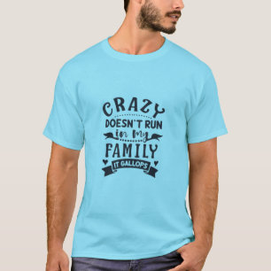 Crazy Springor inte i min familj. T Shirt