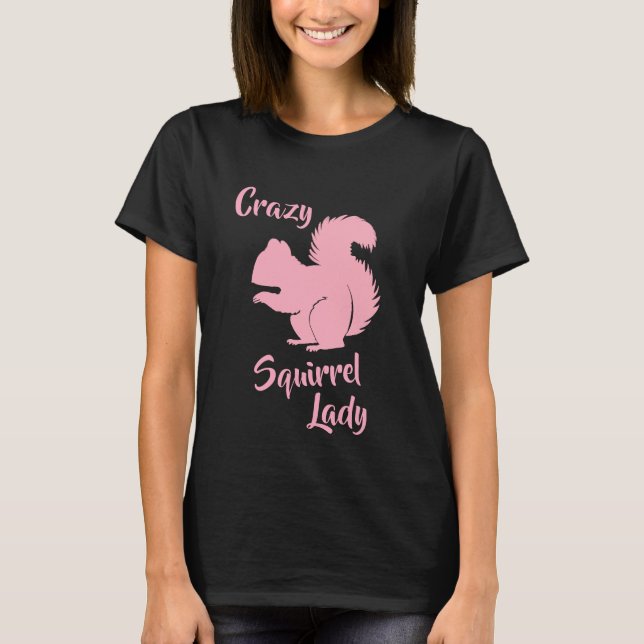 Crazy Squirrel Dam Funny Squirrel Humor Shirt T Shirt (Framsida)