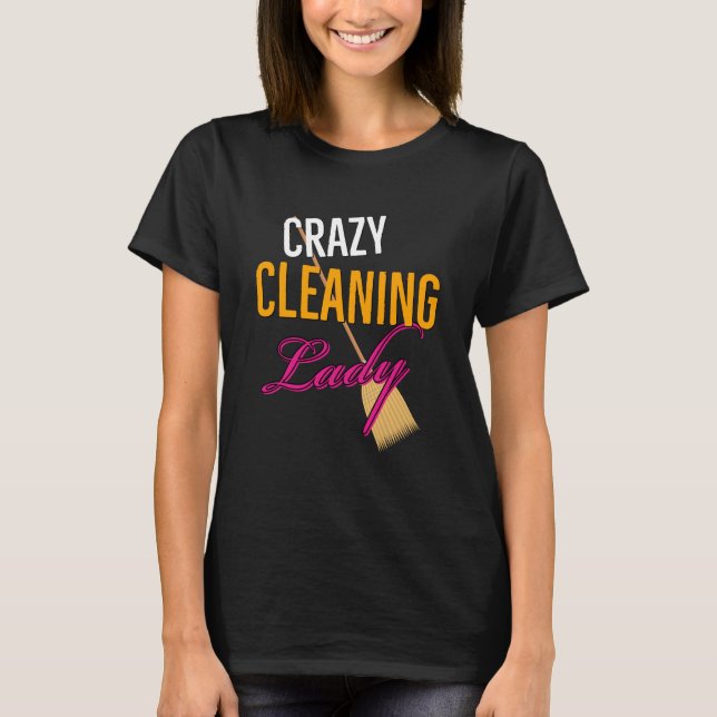 Crazy Städning Dam Housekeeper T Shirt (Framsida)
