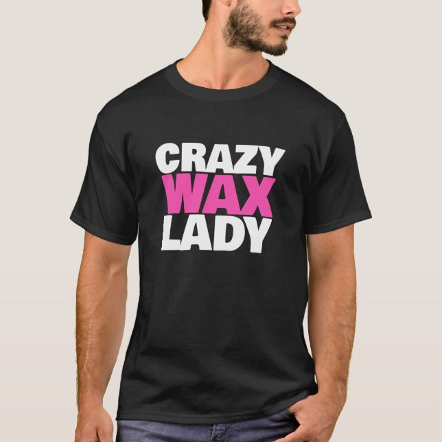 Crazy Vax Dam Waxing Specialist Beautician Humor T Shirt (Framsida)