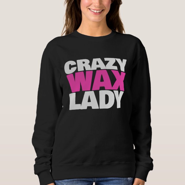 Crazy Wax Lady  Waxing Specialist Beautician Humor T Shirt (Framsida)