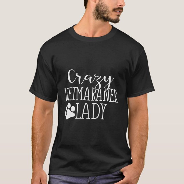 Crazy Weimaraner Dam Funny Weimaraner Älskare Gift T Shirt (Framsida)