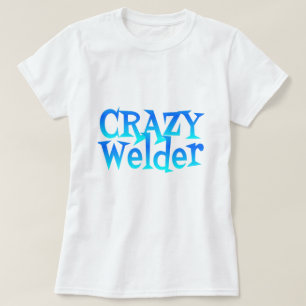 Crazy Welder T-shirt