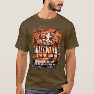Crazy Witch Kärlek Me eller förhala mig på något s T Shirt