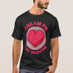 Cream Pie är mina valenta bakverk Roligt Custard P T Shirt