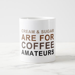 Cream & Sugar är för kaffeodlare - Joke Jumbo Mugg