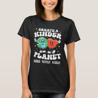 Create a kinder planet Teacher Kind Earth Unity Da T Shirt