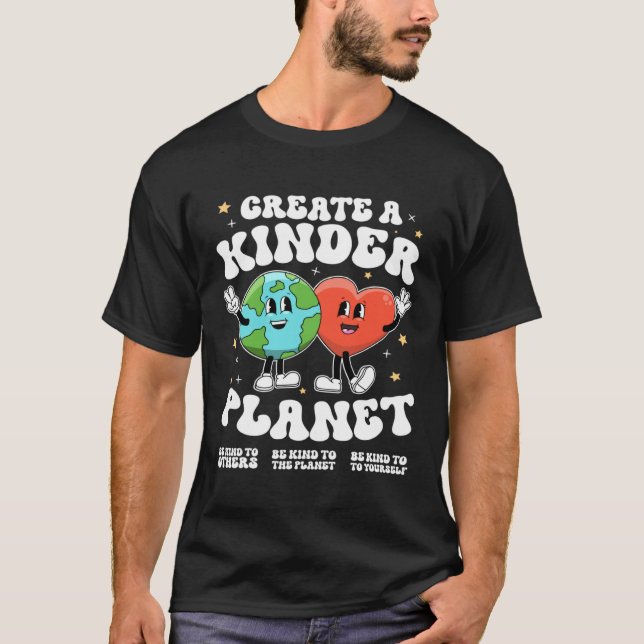 Create a kinder planet Teacher Kind Earth Unity Da T Shirt (Framsida)