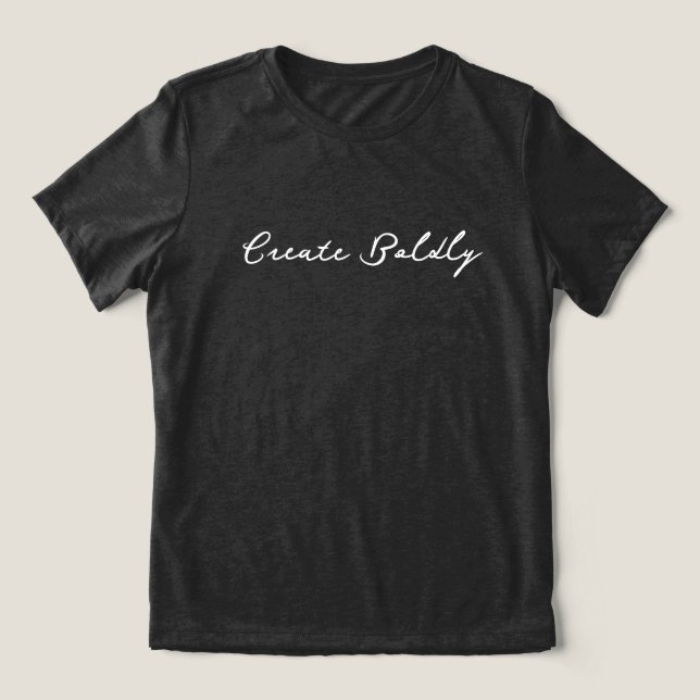 'Create Boldly' Dreamers Doers Artist Entrepreneur T Shirt (Design Framsida)
