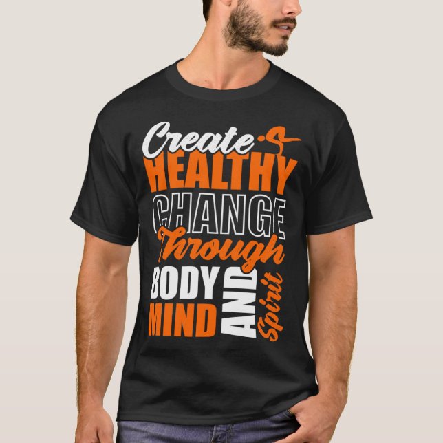 Create Healthy Change Through Body Mind And Spirit T Shirt (Framsida)