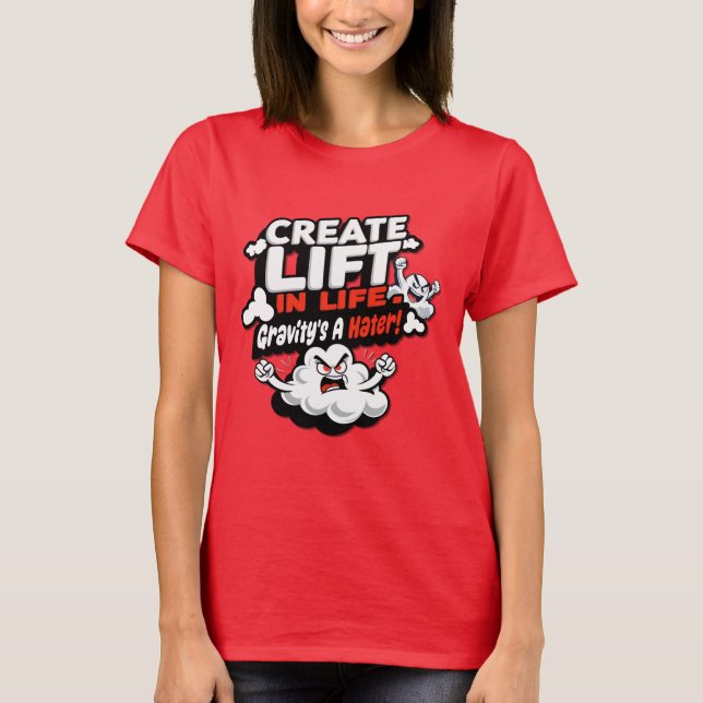 Create Lift in Life - Gravity's a Hater T-Shirt (Framsida)