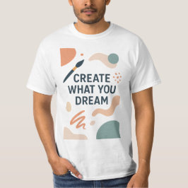 Create What You Dream – Modern Artistic Motivation T Shirt