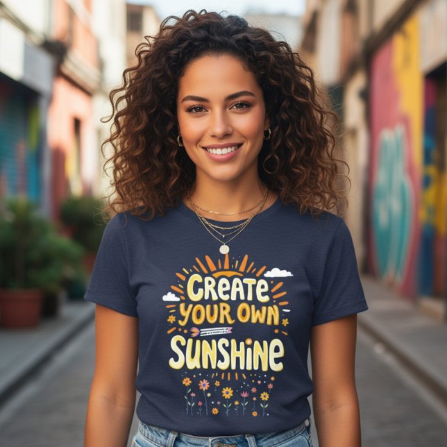 Create Your Own Sunshine T Shirt (Skapare uppladdad)
