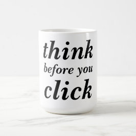 Create Your Own | think before you click | Kaffemugg