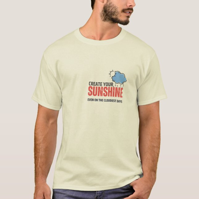 Create Your Sunshine T-Shirt – Inspirational Quote (Framsida)