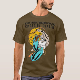 Creatine Dealer Liiting Bodybuilding Gym Fitness r T Shirt