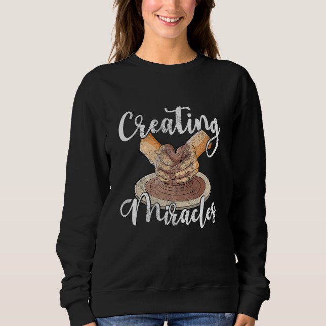Creating miralces ceramic clay potter pottery arti t shirt (Framsida)