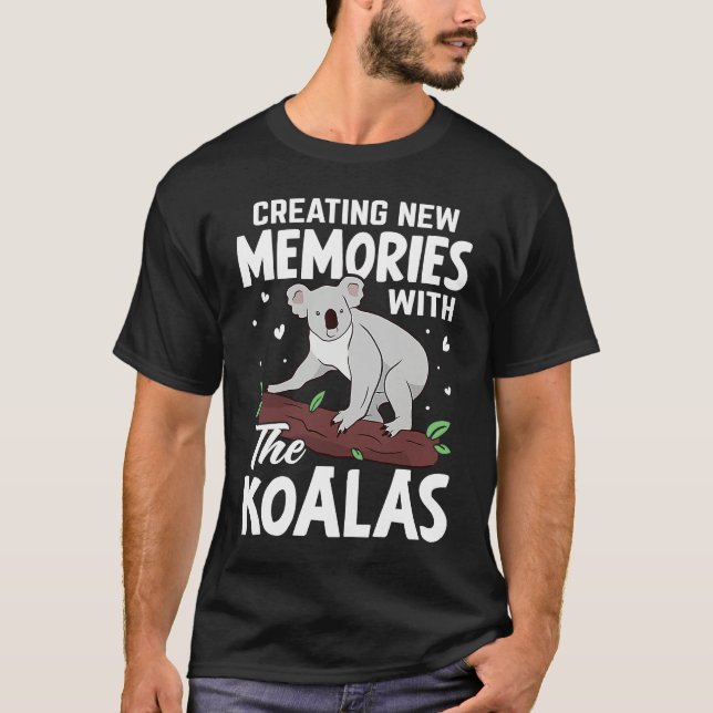 Creating New Memories With The Koalas T Shirt (Framsida)