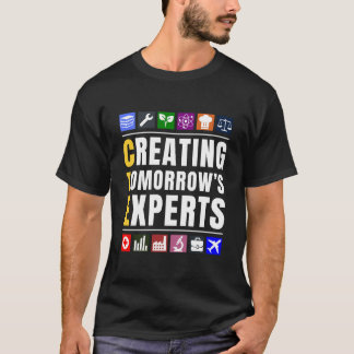 Creating Tomorrow's Experts CTE Teacher T Shirt