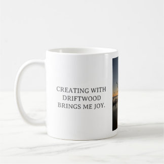 CREATING WITH DRIFTWOOD BRINGS ME JOY, WHITE MUG KAFFEMUGG