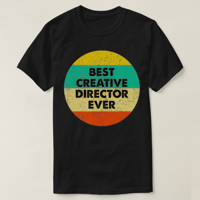 Creative Director   Best Creative Director Ever  T Shirt (Design framsida)