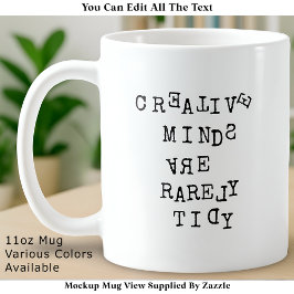 Creative Minds Are Rarely Tidy Editable Funny  Kaffemugg