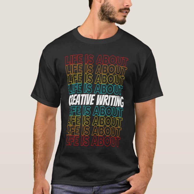 Creative Writing Hobby Life is About Creative Writ T Shirt (Framsida)