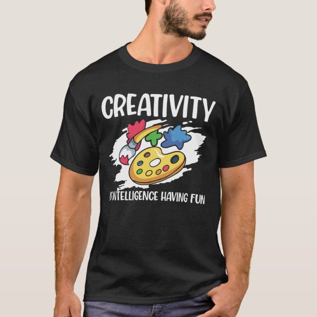 Creativity is Intelligence Having Fun  T Shirt (Framsida)