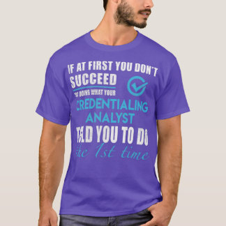 Credentialing Analyst T Shirt