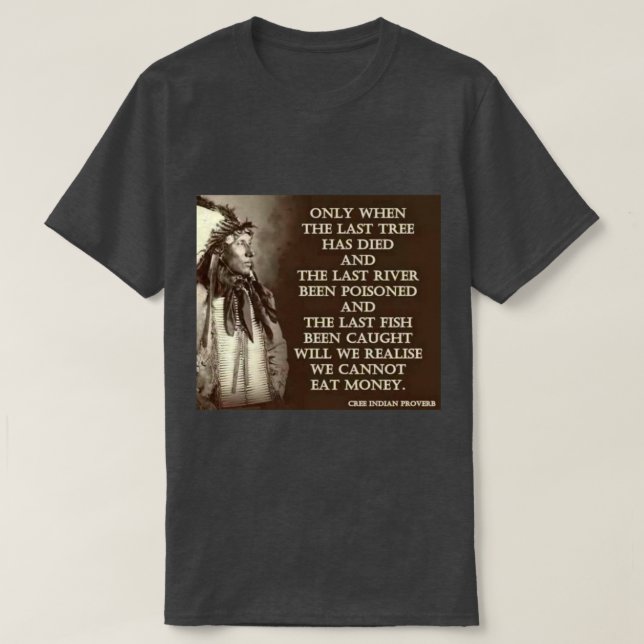 Cree Indian Proverb 1 T Shirt (Design framsida)
