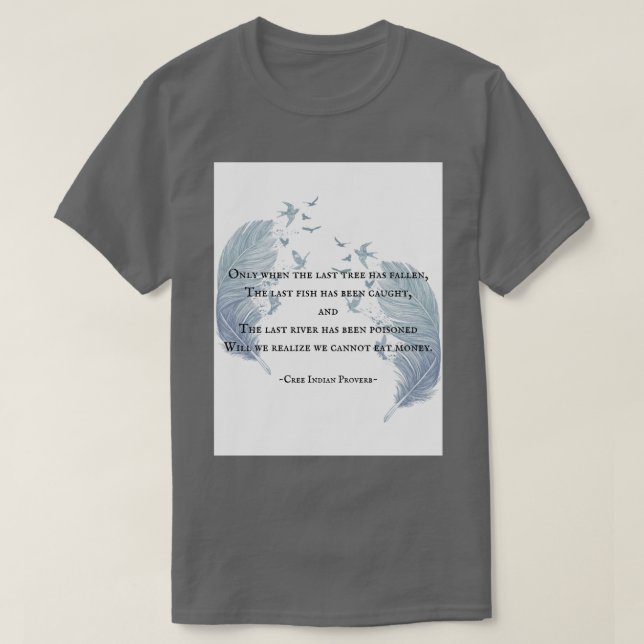 Cree Indian Proverb T Shirt (Design framsida)