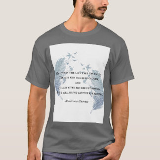 Cree Indian Proverb T Shirt