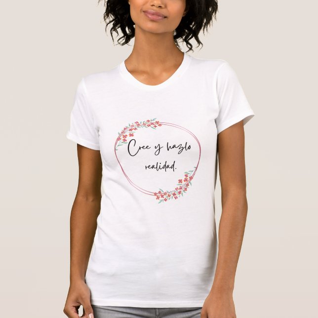  Cree y hazlo realidad T Shirt (Framsida)