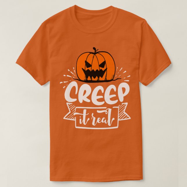 Creep it Real 296 T Shirt (Design framsida)