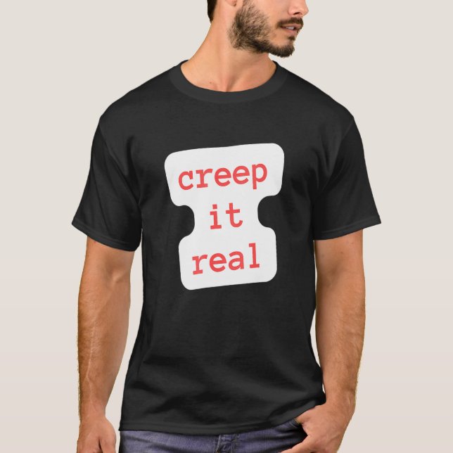 creep it real t shirt (Framsida)