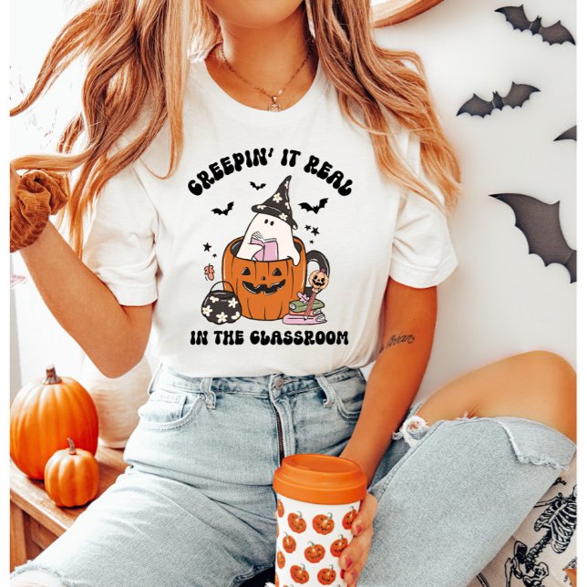 Creepin's Real in the Classroom Teacher T Shirt (Skapare uppladdad)