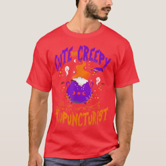 Creepy Acupuncturist - Funny Acupuncturist Hallowe T Shirt