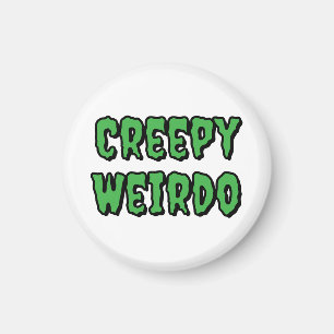 Creepy Weirdo Magnet