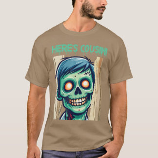 Creepy Zombie Heres Cousin Happy Halloween Day Hor T Shirt